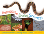 Awesome Snake Science! : 40 Activities for Learning About Snakes (Young Naturalists)