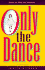 Only the Dance: Essays on Time and Memory