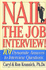 Nail the Job Interview! : 101 Dynamite Answers to Interview Questions