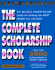 The Complete Scholarship Book: the Biggest, Easiest-to-Use Guide for Getting the Most Money for College!