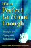 When Perfect Isn't Good Enough: Strategies for Coping With Perfectionism