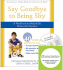 Say Goodbye to Being Shy: A Workbook to Help Kids Overcome Shyness