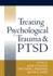 Treating Psychological Trauma and Ptsd