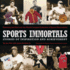 Sports Immortals: Stories of Inspiration and Achievement: Featuring Joel Platt and the World's Largest Collection of Sports Memorabilia