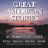Great American Stories: Ten Unabridged Classics