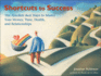 Shortcuts to Success: the Absolute Best Ways to Master Your Time, Health, Relationships, and Finances