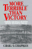 More Terrible Than Victory (H)