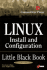 Linux Install and Configuration Little Black Book: the Must-Have Troubleshooting Guide to Installing and Configuring Linux