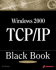 Windows 2000 Tcp/Ip Black Book (Book ) [With Cdrom]