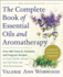 The Complete Book of Essential Oils and Aromatherapy: Over 800 Natural, Nontoxic, and Fragrant Recipes to Create Health, Beauty, and Safe Home and Work Environments