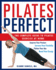 Pilates Perfect: the Complete Guide to Pilates Exercise at Home