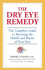 The Dry Eye Remedy: the Complete Guide to Restoring the Health and Beauty of Your Eyes