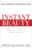 Instant Beauty: The Complete Consumer's Guide to Quick, Safe and Effective Cosmetic Procedures