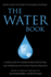 The Water Book: a Users Guide to Understanding, Protecting, and Preserving Earth's Most Precious Resource (Little Book. Big Idea. )