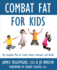 Combat Fat for Kids: the Complete Plan for Family Fitness, Nutrition, and Health