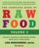 The Complete Book of Raw Food, Volume 2: a New Collection of More Than 400 Favorite Recipes From the World's Top Raw Food Chefs (the Complete Book of Raw Food Series)