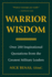Warrior Wisdom: Over 200 Inspirational Quotations from the Greatest Military Leaders
