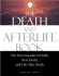 The Death and Afterlife Book: the Encyclopedia of Death, Near Death, and Life After Death