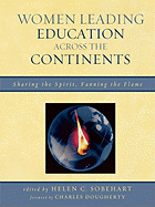Women Leading Education Across the Continents: Sharing the Spirit, Fanning the Flame