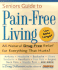 Senior's Guide to Pain-Free Living: a Guide to Fast, Long-Lasting Relief, Without Drugs!