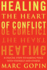 Healing the Heart of Conflict: 8 Crucial Steps to Making Peace With Yourself and Others
