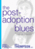 The Post-Adoption Blues: Overcoming the Unforeseen Challenges of Adoption