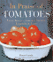 In Praise of Tomatoes: Tasty Recipes, Garden Secrets, Legends & Lore