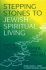 Stepping Stones to Jewish Spiritual Living: Walking the Path Morning, Noon, and Night