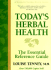 Today's Herbal Health: the Essential Reference Guide