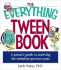 The Everything Tween Book (a Parent's Guide to Surviving the Turbulent Preteen Years)