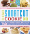The Ultimate Shortcut Cookie Book: 745 Scrumptious Recipes That Start With Refrigerated Cookie Dough, Cake Mix, Brownie Mix Or Ready-to-Eat Cereal