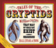 Tales of the Cryptids: Mysterious Creatures That May Or May Not Exist; 9781581960495; 1581960492