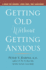 Getting Old Without Getting Anxious