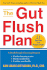 The Gut Flush Plan: a Breakthrough Cleansing Program-Flushes Fattening Toxins-Boosts Metabolism-Fortifies Your Health