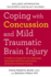 Coping With Concussion and Mild Traumatic Brain Injury: a Guide to Living With the Challenges Associated With Post Concussion Syndrome and Brain Trauma