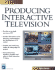 Producing Interactive Television [With Cdrom]