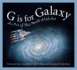 G is for Galaxy: an Out of This World Alphabet (Science Alphabet)