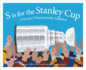 S is for the Stanley Cup: a Hockey Championship Alphabet (Sleeping Bear Alphabet Books)