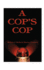 A Cop's Cop