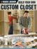 Build Your Own Custom Closet: Designing, Building and Installing Custom Closet Systems (Black + Decker): Designing, Building & Installing Custom Closet Systems