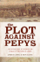 The Plot Against Pepysthe Thrilling Untold Story of Espionage and Intrigue in Th: the Thrilling Untold Story of Espionage and Intrigue in Thetower of