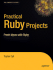 Practical Ruby Projects: Ideas for the Eclectic Programmer (Books for Professionals By Professionals)