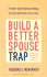 Build a Better Spouse Trap: a Street-Smart Dating Strategy for Men Who Have Lost a Love