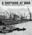 A Shipyard War: Unseen Photographs From John Brown's, Clydebank, 1914-1918