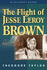 The Flight of Jesse Leroy Brown (Bluejacket Books)