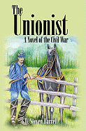 The Unionist: a Novel of the Civil War [Paperback] By Harrell, W. Steven