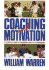 Coaching and Motivation: a Practice Guide to Maximum Athletic Performance