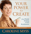 Your Power to Create: From Wishful Thinking to True Manifestation