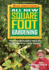 All New Square Foot Gardening: the Revolutionary Way to Grow More in Less Space