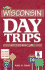 Wisconsin Day Trips: By Theme (Wisconsin Day Trip By Theme)
